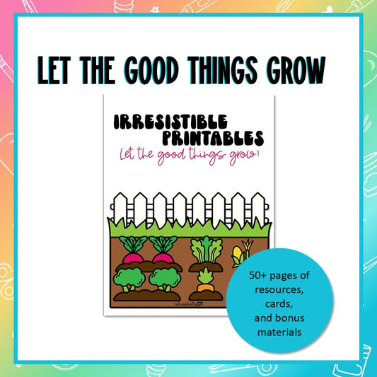 Let the Good Things Grow